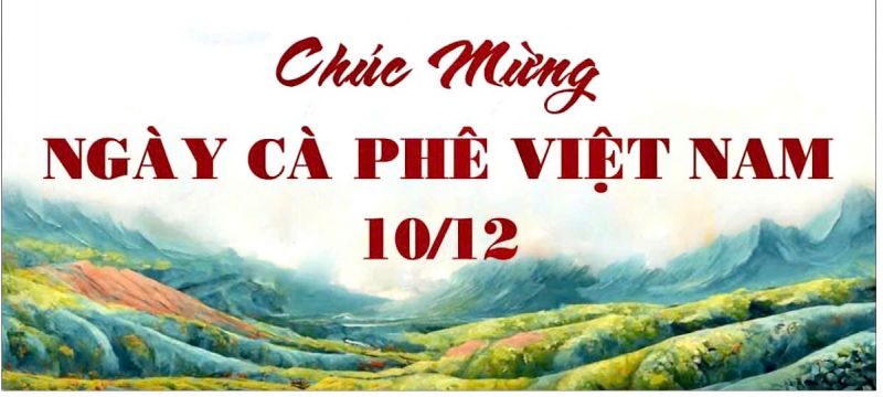 CHÚC MỪNG NGÀY CÀ PHÊ VIỆT NAM 10/12